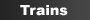 Trains